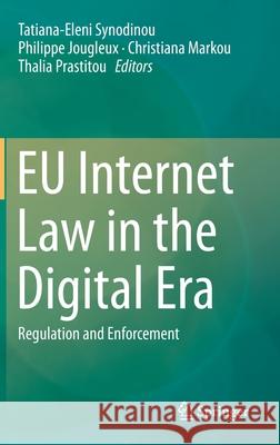Eu Internet Law in the Digital Era: Regulation and Enforcement Synodinou, Tatiana-Eleni 9783030255787