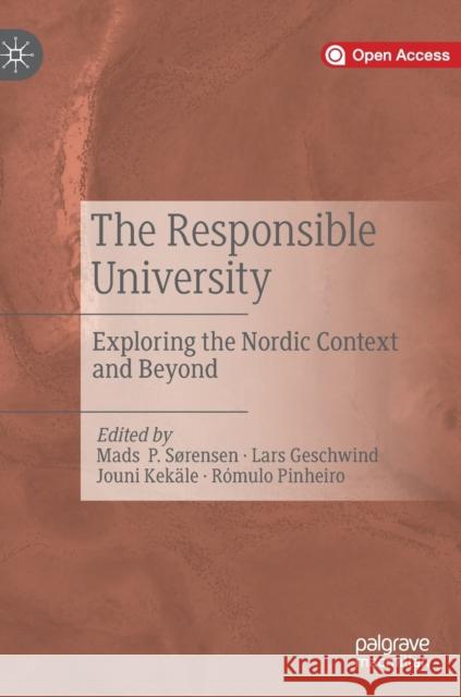 The Responsible University: Exploring the Nordic Context and Beyond Sørensen, Mads P. 9783030256456