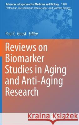 Reviews on Biomarker Studies in Aging and Anti-Aging Research Paul Guest 9783030256494