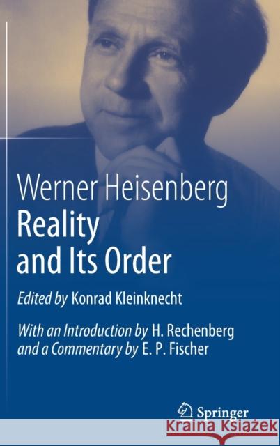 Reality and Its Order Werner Heisenberg Konrad Kleinknecht 9783030256951 Springer