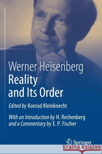 Reality and Its Order Konrad Kleinknecht Werner Heisenberg Martin B. Rumscheidt 9783030256982 Springer