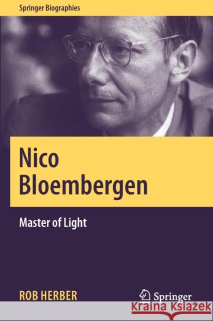 Nico Bloembergen: Master of Light Rob Herber 9783030257392 Springer