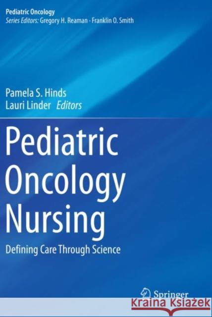 Pediatric Oncology Nursing: Defining Care Through Science Pamela S. Hinds Lauri Linder 9783030258061 Springer