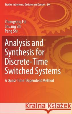Analysis and Synthesis for Discrete-Time Switched Systems: A Quasi-Time-Dependent Method Fei, Zhongyang 9783030258115