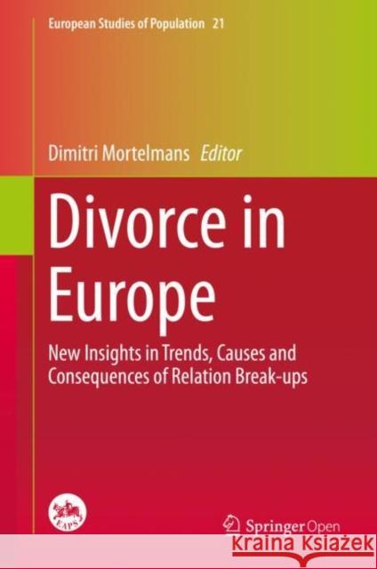 Divorce in Europe: New Insights in Trends, Causes and Consequences of Relation Break-Ups Mortelmans, Dimitri 9783030258375