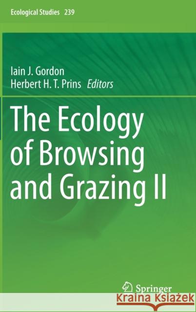 The Ecology of Browsing and Grazing II Iain J. Gordon Herbert H. T. Prins 9783030258641