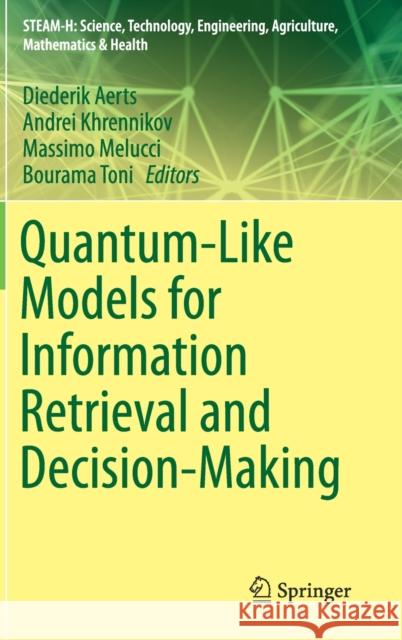Quantum-Like Models for Information Retrieval and Decision-Making Diederik Aerts Andrei Khrennikov Massimo Melucci 9783030259129