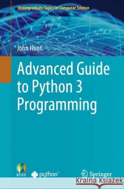 Advanced Guide to Python 3 Programming John Hunt 9783030259426 Springer