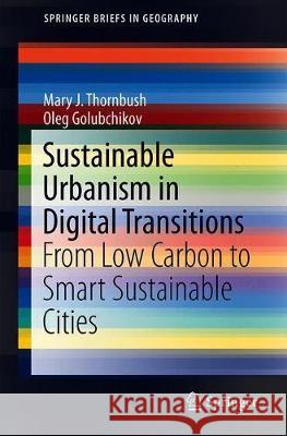 Sustainable Urbanism in Digital Transitions: From Low Carbon to Smart Sustainable Cities Thornbush, Mary J. 9783030259464 Springer