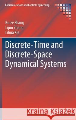 Discrete-Time and Discrete-Space Dynamical Systems Kuize Zhang Lijun Zhang Lihua Xie 9783030259716 Springer