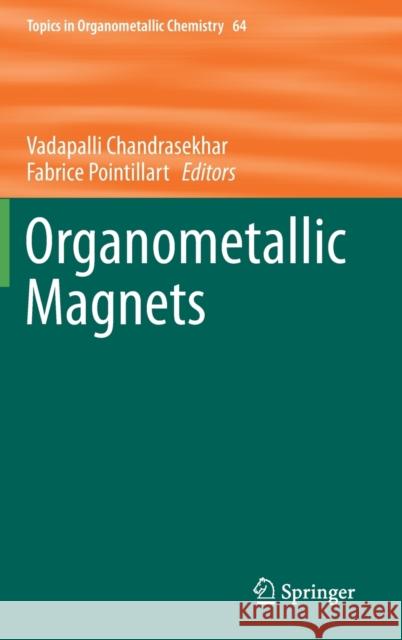 Organometallic Magnets Vadapalli Chandrasekhar Fabrice Pointillart 9783030260088 Springer