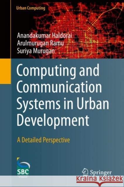 Computing and Communication Systems in Urban Development: A Detailed Perspective Haldorai, Anandakumar 9783030260125