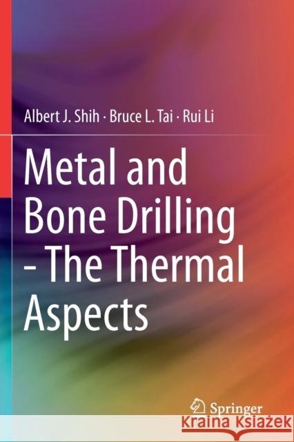 Metal and Bone Drilling - The Thermal Aspects Albert J. Shih, Tai, Bruce L., Rui Li 9783030260491