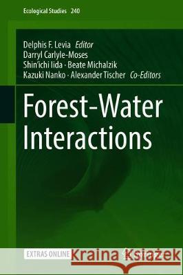 Forest-Water Interactions Delphis F. Levia Darryl Carlyle-Moses Shin'ichi Iida 9783030260859 Springer