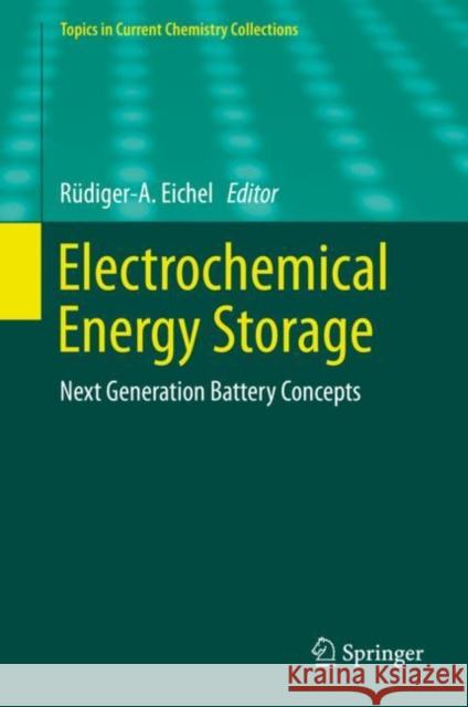 Electrochemical Energy Storage: Next Generation Battery Concepts Eichel, Rüdiger-A 9783030261283 Springer