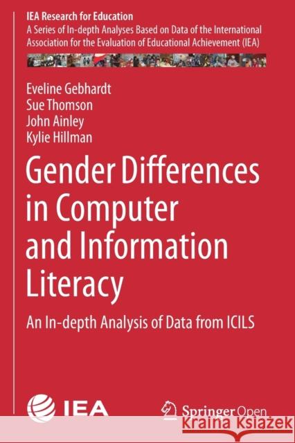 Gender Differences in Computer and Information Literacy: An In-depth Analysis of Data from ICILS Eveline Gebhardt Sue Thomson John Ainley 9783030262051 