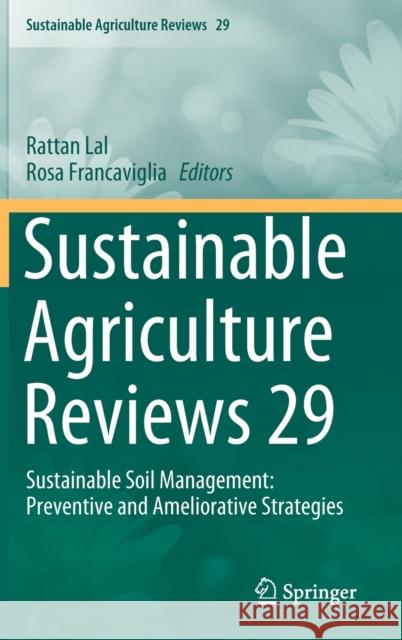 Sustainable Agriculture Reviews 29: Sustainable Soil Management: Preventive and Ameliorative Strategies Lal, Rattan 9783030262648 Springer