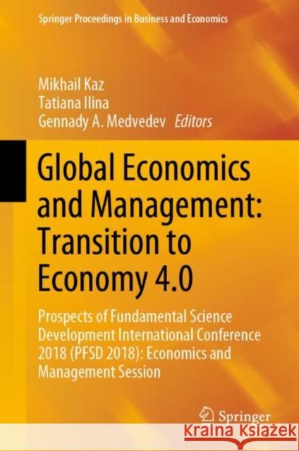 Global Economics and Management: Transition to Economy 4.0: Prospects of Fundamental Science Development International Conference 2018 (Pfsd 2018): Ec Kaz, Mikhail 9783030262839 Springer