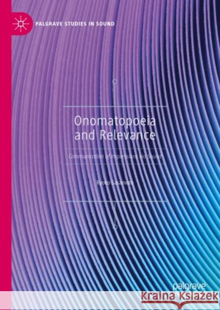 Onomatopoeia and Relevance: Communication of Impressions Via Sound Sasamoto, Ryoko 9783030263171 Palgrave MacMillan