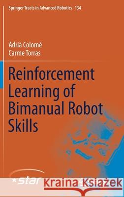 Reinforcement Learning of Bimanual Robot Skills Adria Colome Carme Torras 9783030263256 Springer