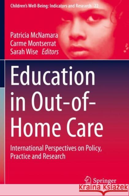 Education in Out-Of-Home Care: International Perspectives on Policy, Practice and Research Patricia McNamara Carme Montserrat Sarah Wise 9783030263744