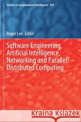 Software Engineering, Artificial Intelligence, Networking and Parallel/Distributed Computing Roger Lee 9783030264307