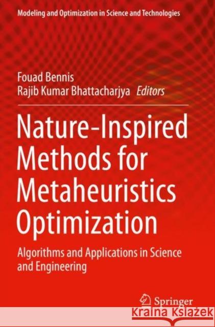 Nature-Inspired Methods for Metaheuristics Optimization: Algorithms and Applications in Science and Engineering Fouad Bennis Rajib Kumar Bhattacharjya 9783030264604