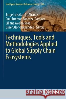 Techniques, Tools and Methodologies Applied to Global Supply Chain Ecosystems  9783030264901 Springer International Publishing