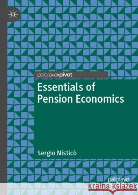 Essentials of Pension Economics Sergio Nistico 9783030264956