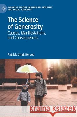 The Science of Generosity: Causes, Manifestations, and Consequences Herzog, Patricia Snell 9783030264994