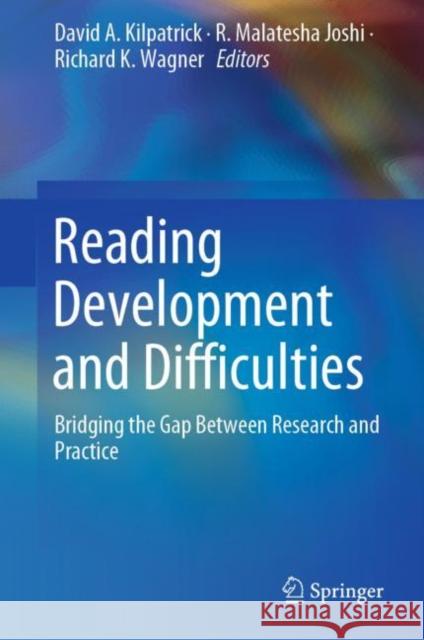 Reading Development and Difficulties: Bridging the Gap Between Research and Practice Kilpatrick, David A. 9783030265496 Springer