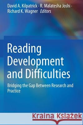 Reading Development and Difficulties: Bridging the Gap Between Research and Practice Kilpatrick, David A. 9783030265526