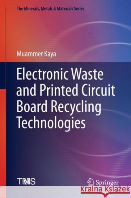 Electronic Waste and Printed Circuit Board Recycling Technologies Muammer Kaya 9783030265922 Springer