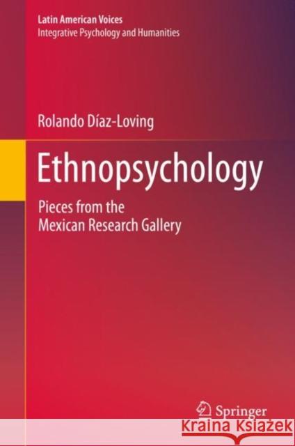 Ethnopsychology: Pieces from the Mexican Research Gallery Díaz-Loving, Rolando 9783030266035 Springer