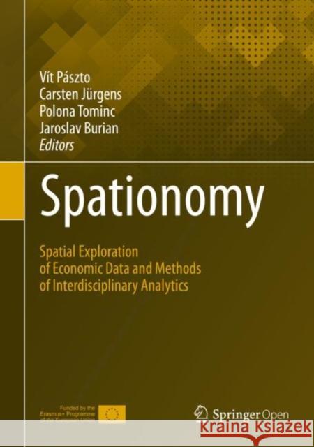 Spationomy: Spatial Exploration of Economic Data and Methods of Interdisciplinary Analytics Pászto, Vít 9783030266257 Springer