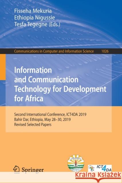Information and Communication Technology for Development for Africa: Second International Conference, Ict4da 2019, Bahir Dar, Ethiopia, May 28-30, 201 Mekuria, Fisseha 9783030266295 Springer