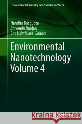 Environmental Nanotechnology Volume 4 Nandita Dasgupta Shivendu Ranjan Eric Lichtfouse 9783030266677