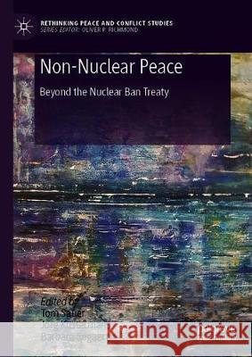 Non-Nuclear Peace: Beyond the Nuclear Ban Treaty Sauer, Tom 9783030266875 Palgrave MacMillan