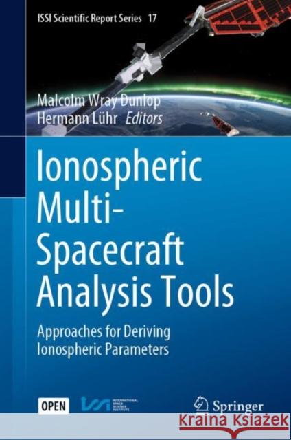 Ionospheric Multi-Spacecraft Analysis Tools: Approaches for Deriving Ionospheric Parameters Dunlop, Malcolm Wray 9783030267315 Springer