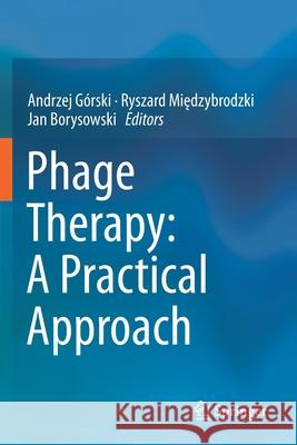 Phage Therapy: A Practical Approach G Ryszard Międzybrodzki Jan Borysowski 9783030267384 Springer