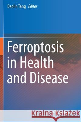 Ferroptosis in Health and Disease Daolin Tang 9783030267827 Springer