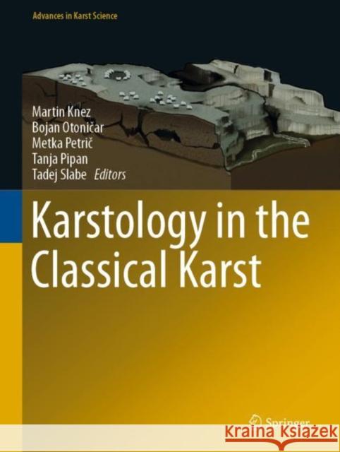 Karstology in the Classical Karst Martin Knez Bojan Otoničar Metka Petrič 9783030268268 Springer