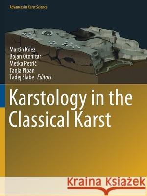 Karstology in the Classical Karst Martin Knez Bojan Otoničar Metka Petrič 9783030268299 Springer