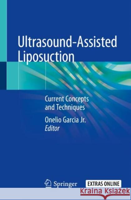 Ultrasound-Assisted Liposuction: Current Concepts and Techniques Onelio Garci 9783030268770 Springer
