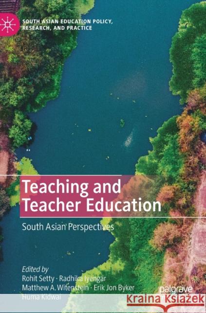 Teaching and Teacher Education: South Asian Perspectives Setty, Rohit 9783030268787 Palgrave MacMillan