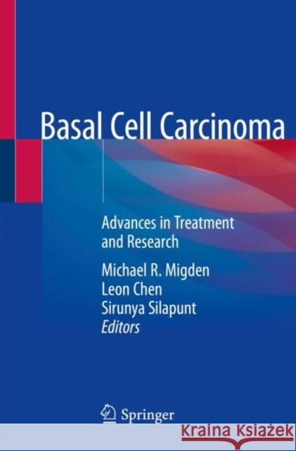 Basal Cell Carcinoma: Advances in Treatment and Research Michael R. Migden Leon Chen Sirunya Silapunt 9783030268893 Springer