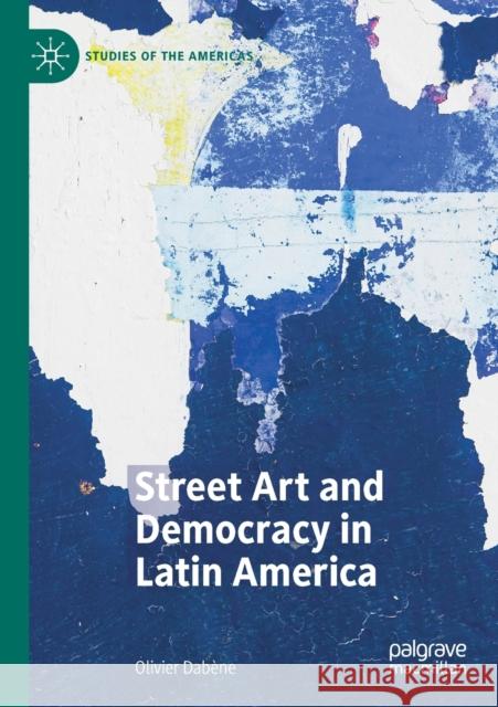 Street Art and Democracy in Latin America Dab 9783030269159 Palgrave MacMillan