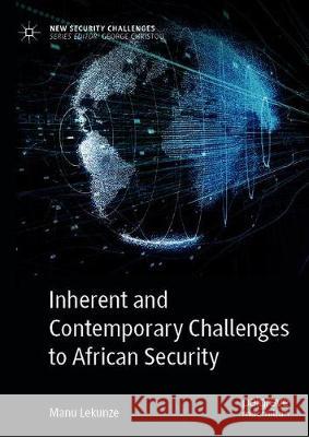 Inherent and Contemporary Challenges to African Security Manu Lekunze 9783030269241 Palgrave MacMillan