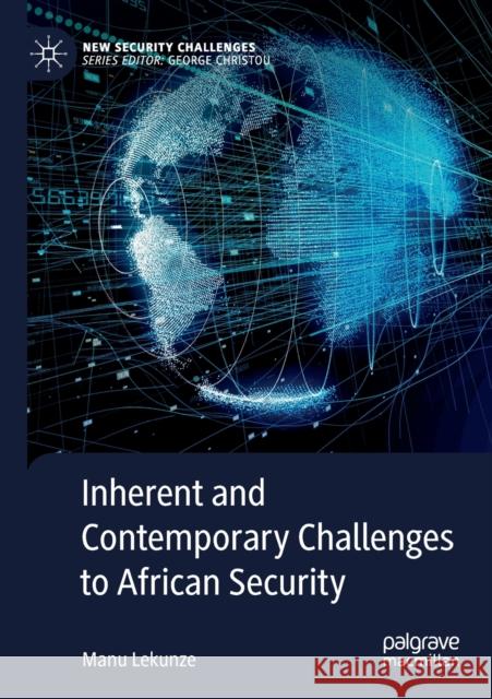 Inherent and Contemporary Challenges to African Security Manu Lekunze 9783030269272 Palgrave MacMillan