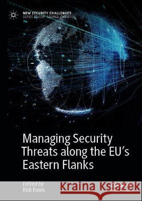 Managing Security Threats Along the Eu's Eastern Flanks Fawn, Rick 9783030269364 Palgrave MacMillan